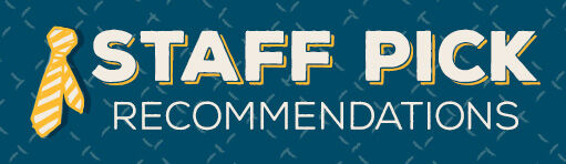 Shop Our Staff Pick Recommendations! 