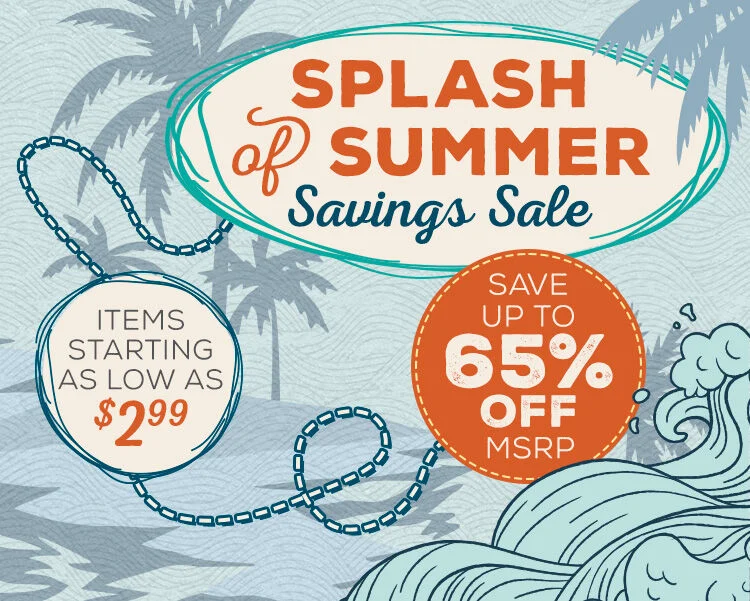 Save up to 65% off MSRP in our Splash of Summer Sale 