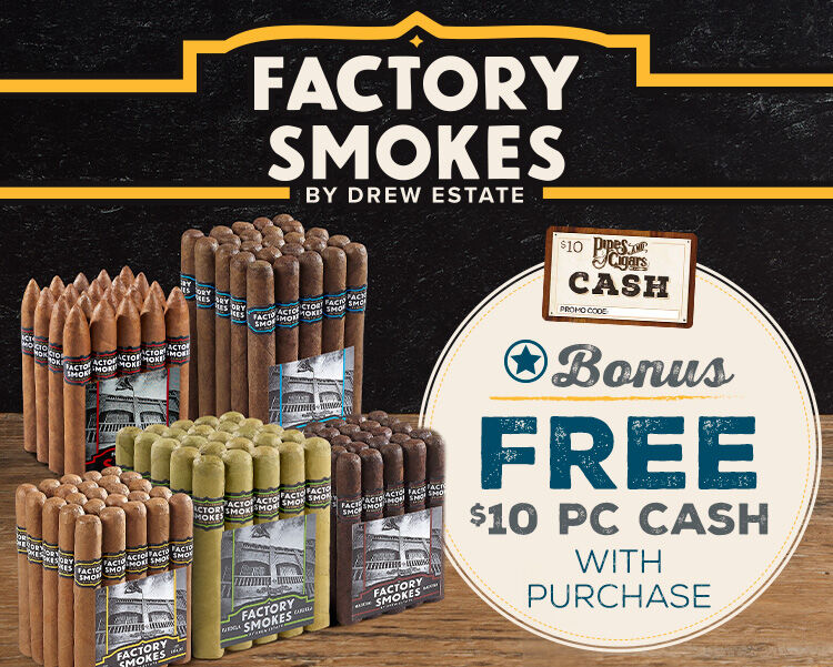 Factory Smokes Meets Free $10 P&C Cash With Purchase!