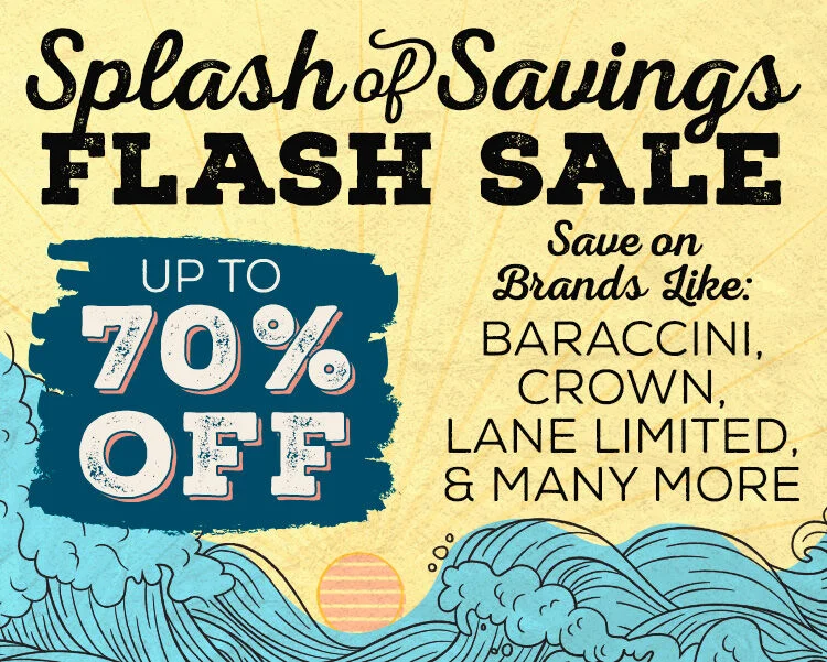 Dive into up to 70% savings in our Splash of Savings sale!