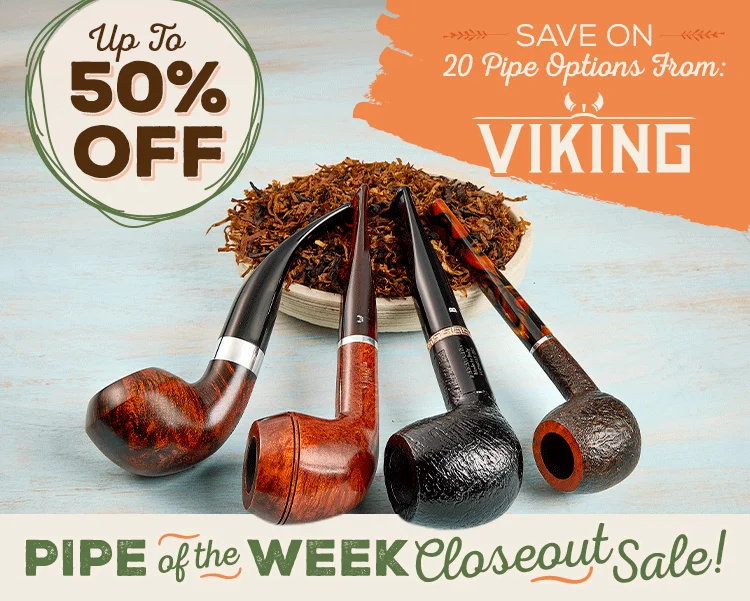 Pipe of the Week Closeout! Up to 50% off 20 pipe options from Baraccini, Viking, Erin Go Bragh, & C'est La Vie 