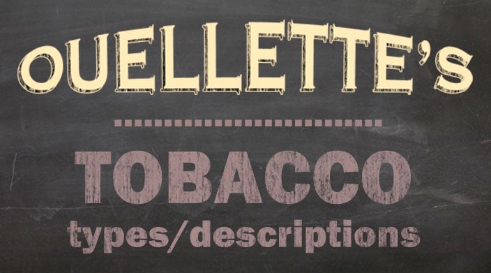 Ouellette's Tobacco Types/Descriptions content main image