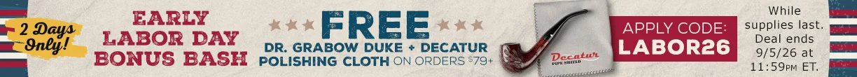 2 Days Only - Early Labor Day Bonus - Free Dr. Grabow Pipe + Decatur Polishing Cloth on Orders $79+