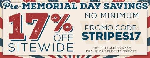 Shop Early & Save For Memorial Day - 17% OFF Sitewide!
