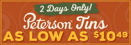 2 DAYS ONLY! Save 25% off ALL 21 Peterson Tin options