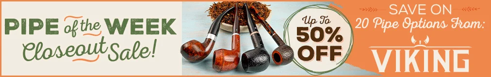 Save up to 50% off up to 20 pipe options from C'est La Vie, Baraccini, Erin Go Bragh, & Viking