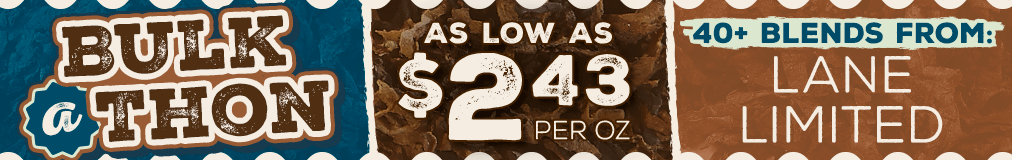 Bulk-a-thon is back! Explore 40+ blends at prices as low as $2.43 per ounce